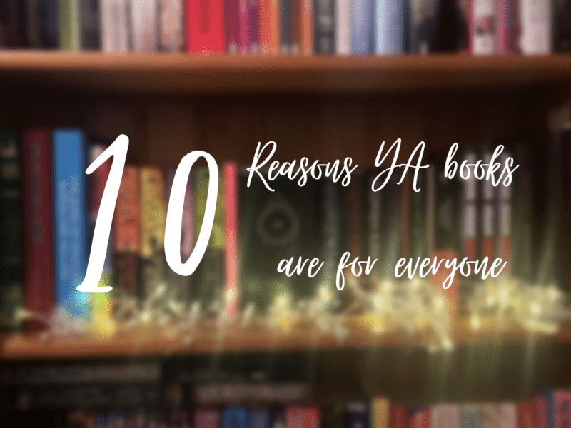 10 reasons YA books are for&nbsp;everyone.