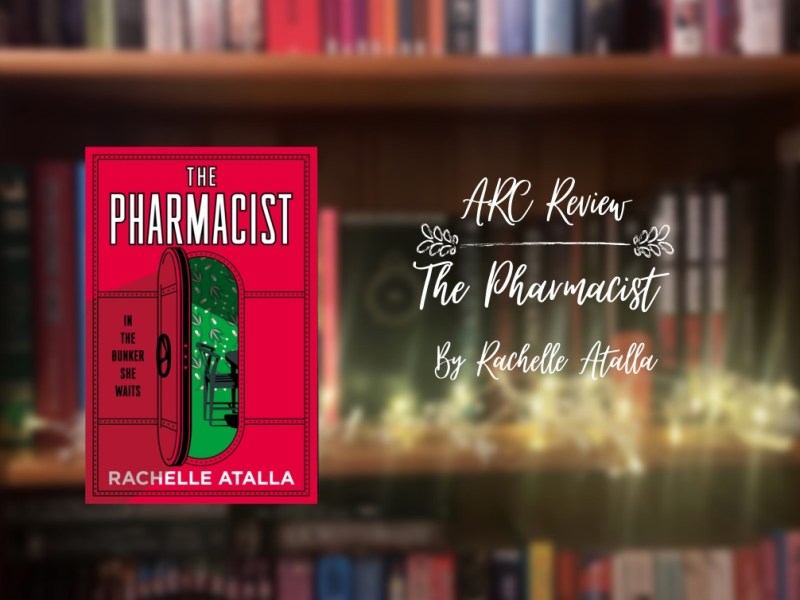 ARC Review: The Pharmacist, by Rachelle&nbsp;Atalla.