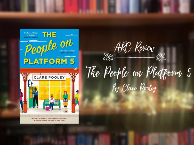 ARC Review: The people on platform 5, by Clare&nbsp;Pooley
