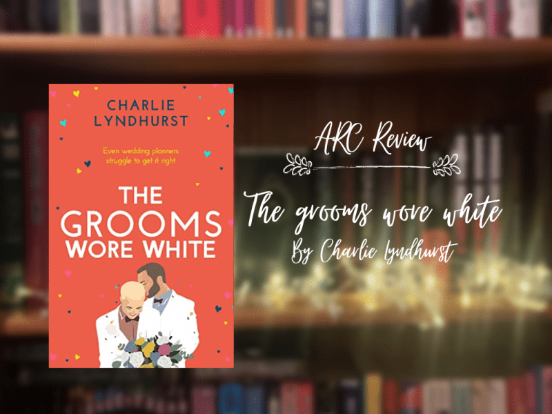 ARC Review: The grooms wore white, by Charlie&nbsp;Lyndhurst