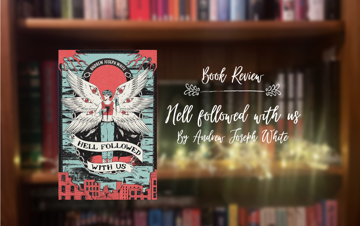 ARC Review: Hell followed with us, by Andrew Joseph White