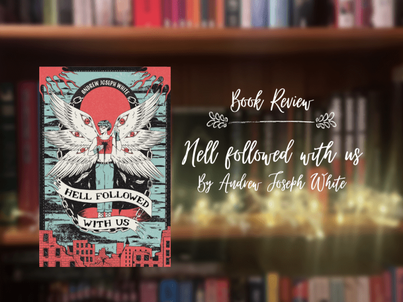 ARC Review: Hell followed with us, by Andrew Joseph&nbsp;White