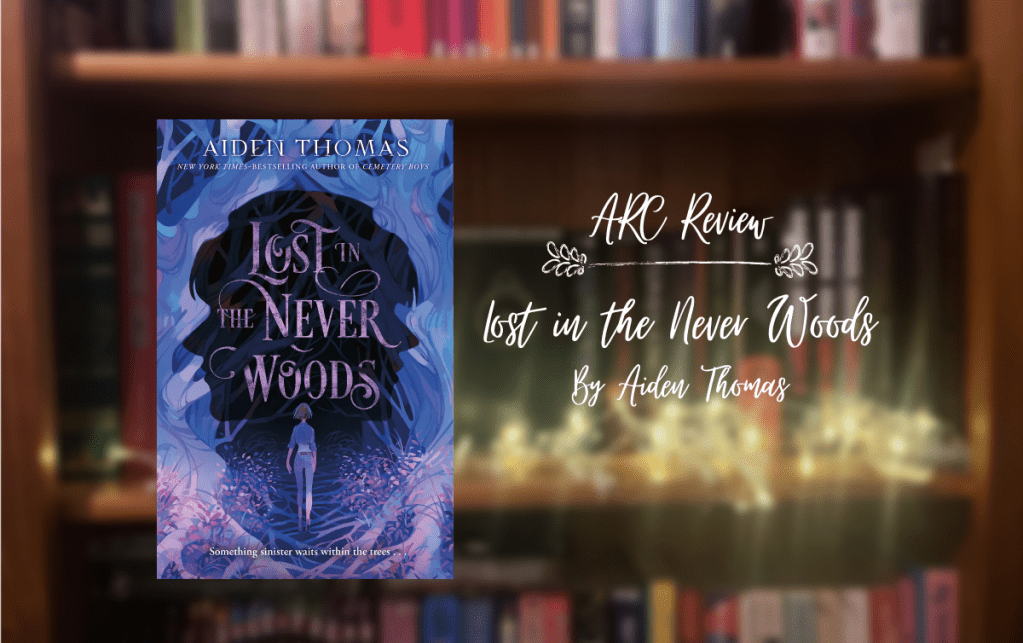 ARC review: Lost in the Never Woods by Aiden&nbsp;Thomas